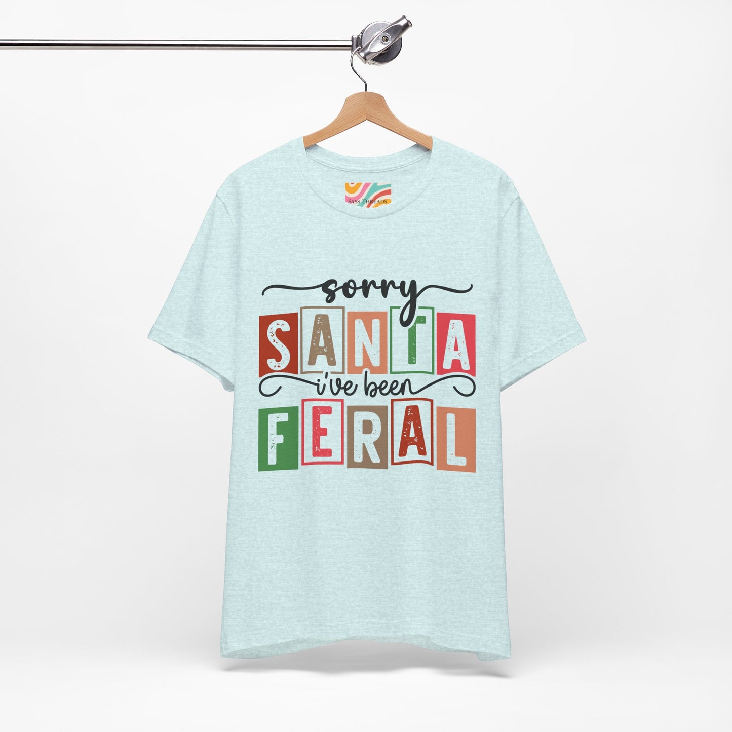 Sorry Santa I’ve Been Feral Christmas Tee