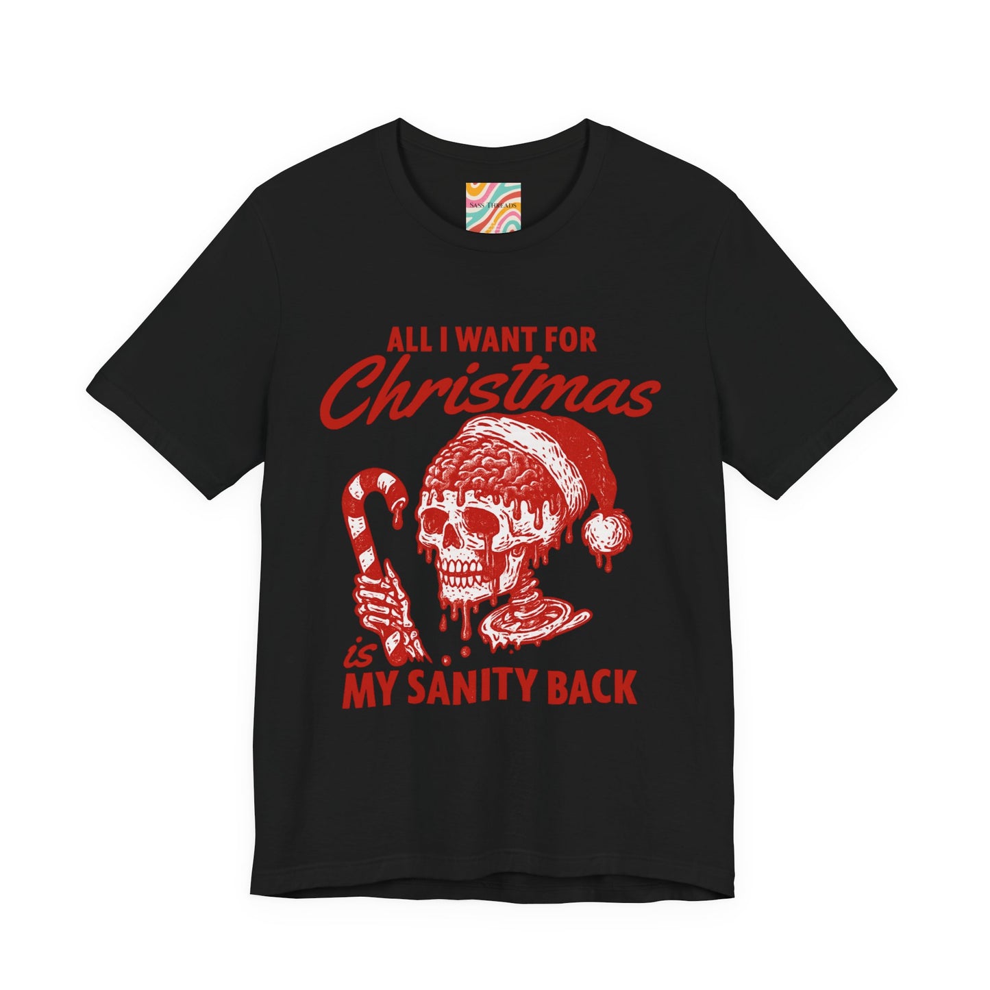 Christmas Skull Tee — "All I Want for Christmas Is My Sanity Back"
