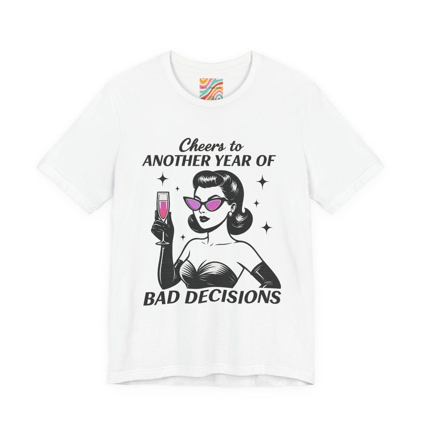 Cheers to Another Year of Bad Decisions Tee