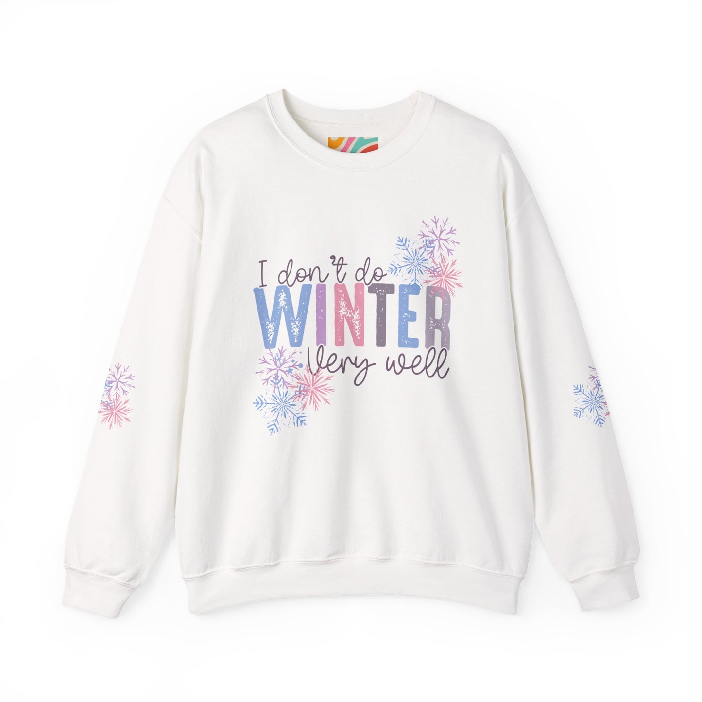 I Don’t Do Winter Very Well Sweatshirt with Snowflakes