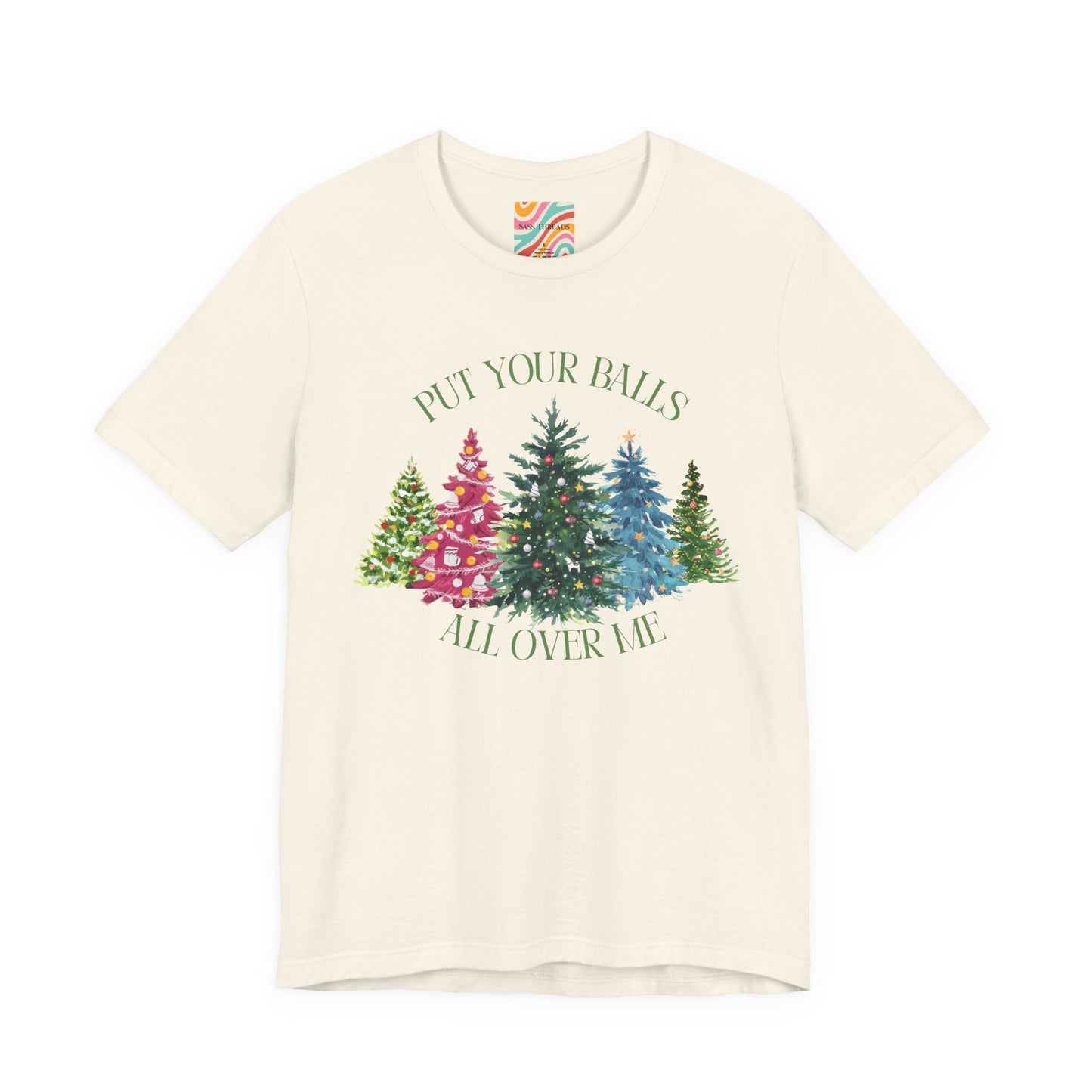 Put Your Balls All Over Me Humorous Holiday Tee