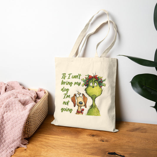 Grinch & Dog Christmas Tote - "If I can't bring my dog I'm not going"