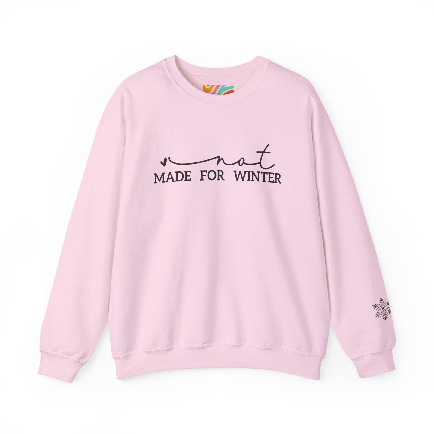 Not Made for Winter Sweatshirt