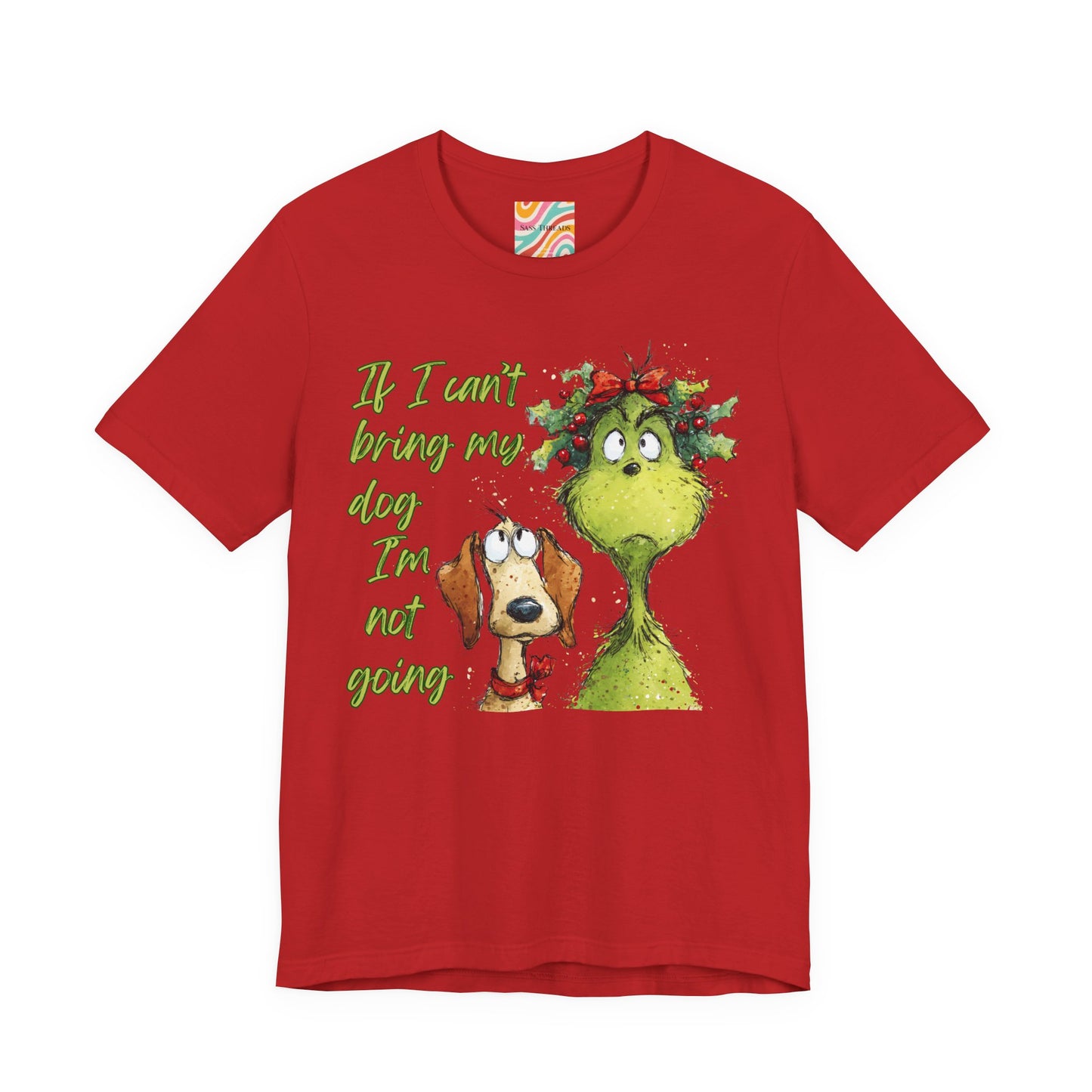 Grinch & Dog Holiday Tee — "If I can't bring my dog I'm not going"