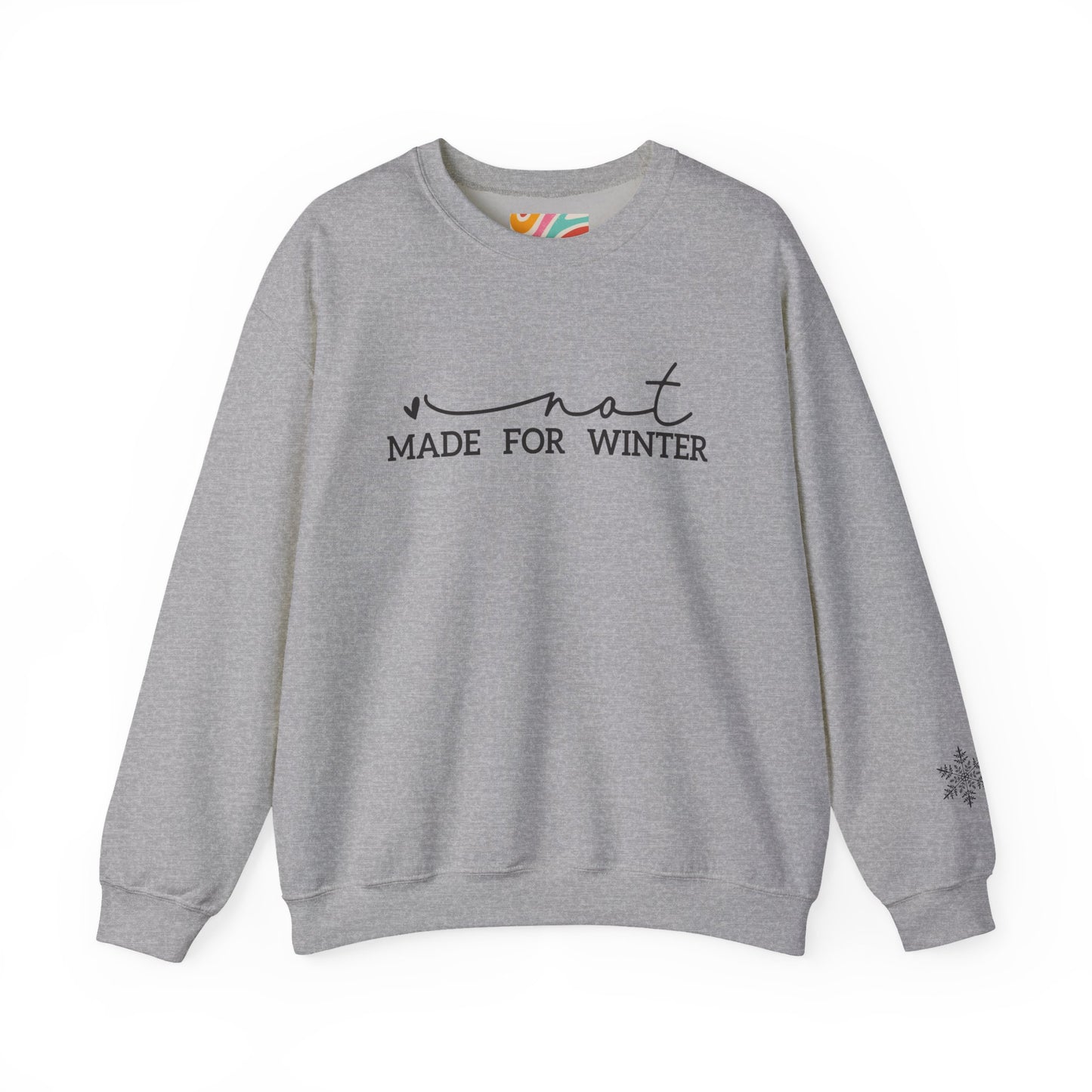Not Made for Winter Sweatshirt