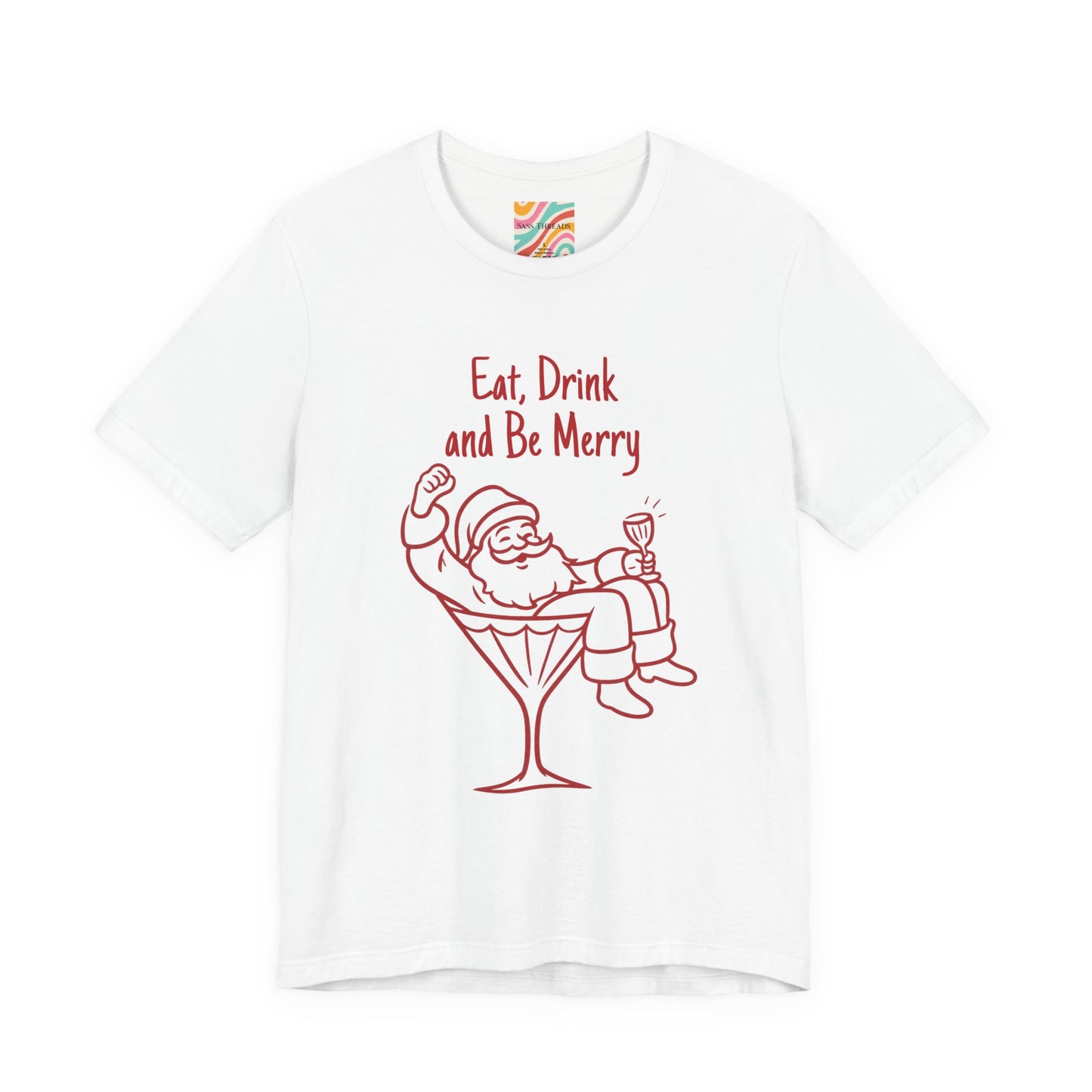 Eat, Drink and Be Merry Santa Cocktail Holiday Tee