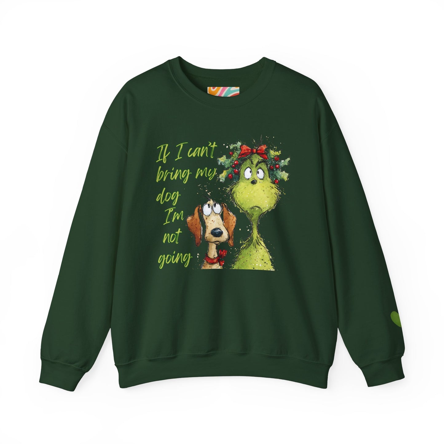 Grinch & Dog Holiday Sweatshirt — "If I can't bring my dog I'm not going"