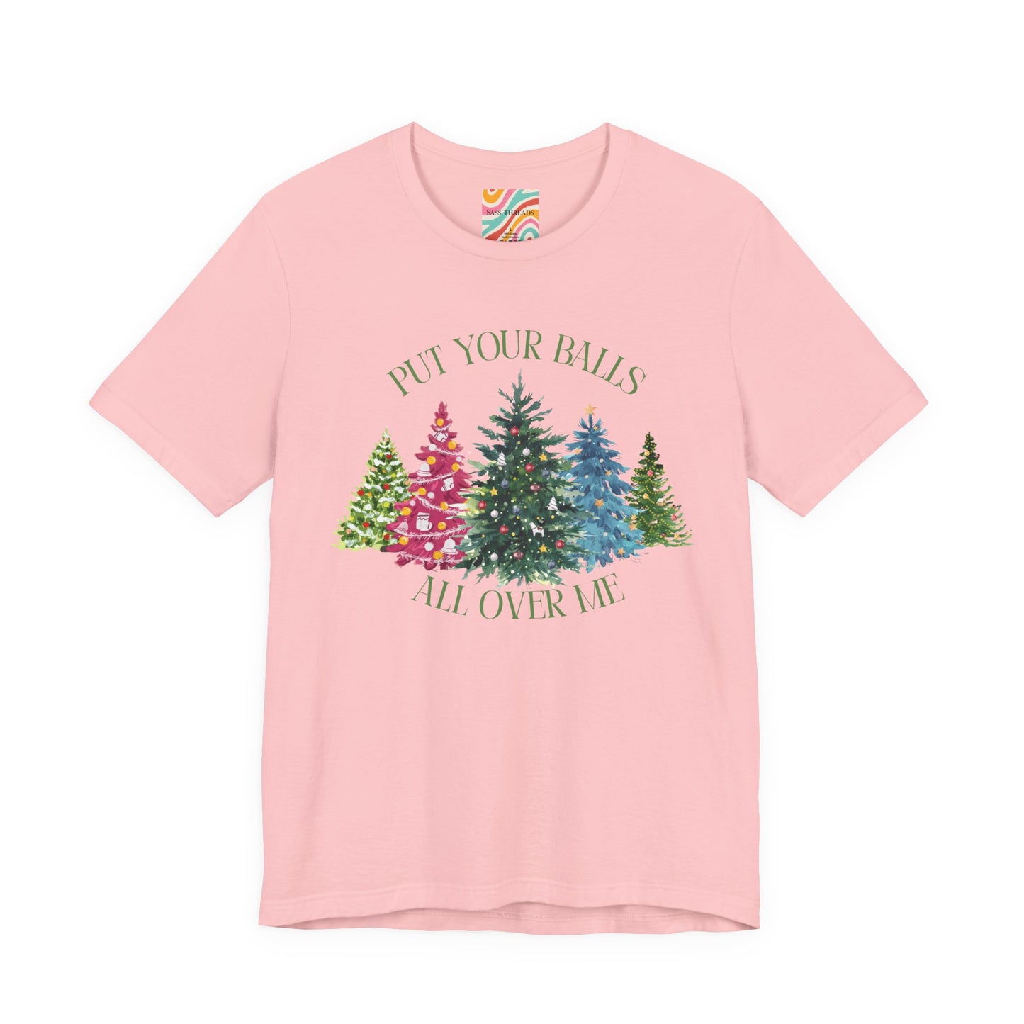 Put Your Balls All Over Me Humorous Holiday Tee