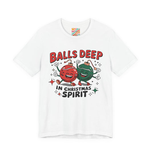 Balls Deep in Christmas Spirit Holiday T‑Shirt