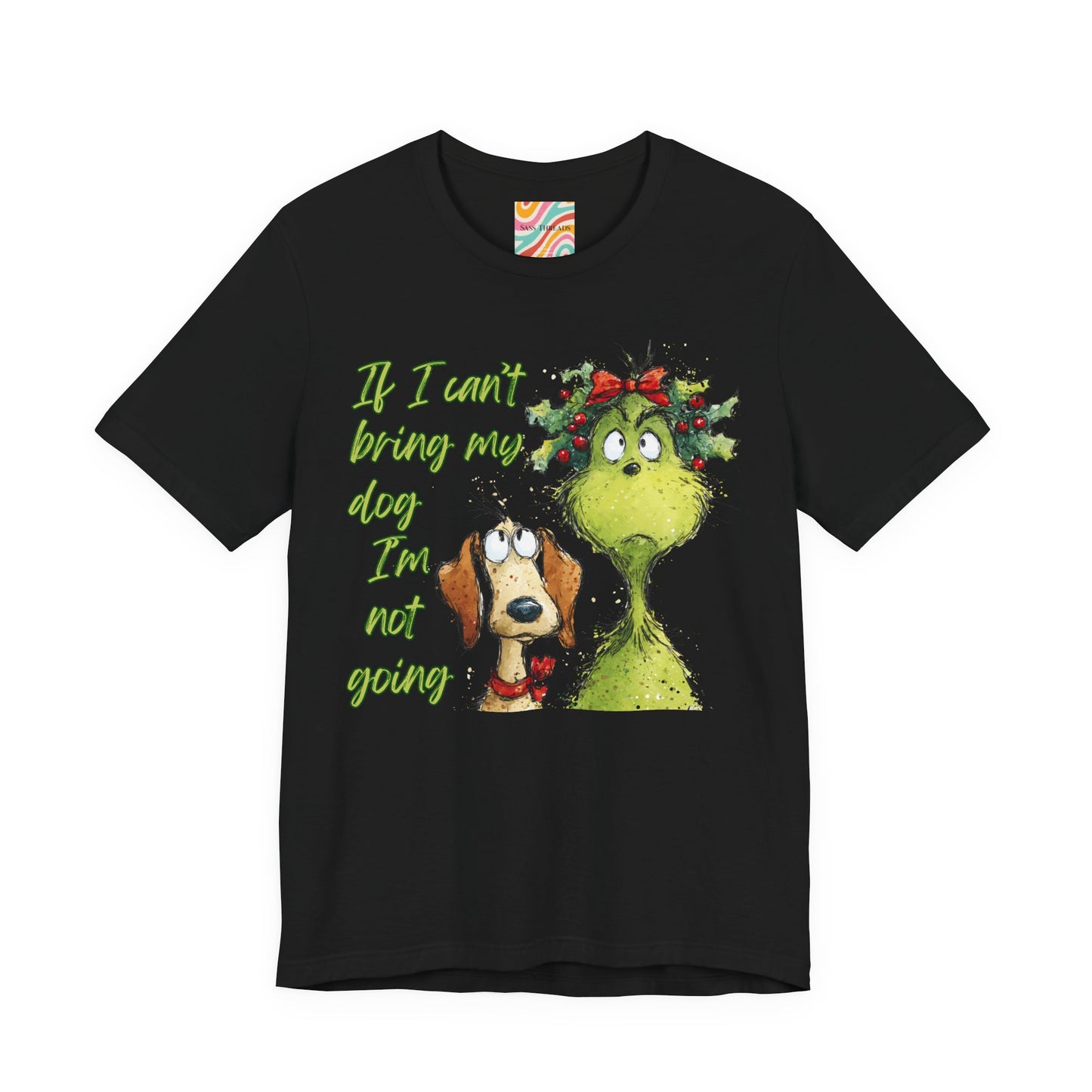 Grinch & Dog Holiday Tee — "If I can't bring my dog I'm not going"