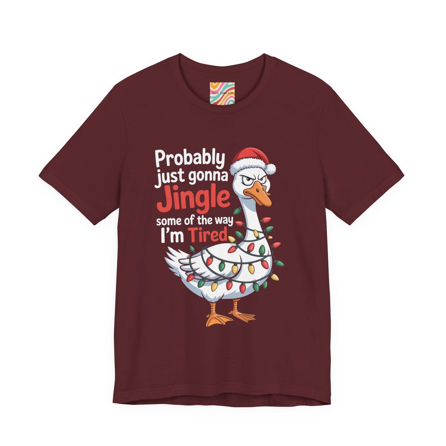 Probably Just Gonna Jingle Some of the Way, I’m Tired Christmas Tee