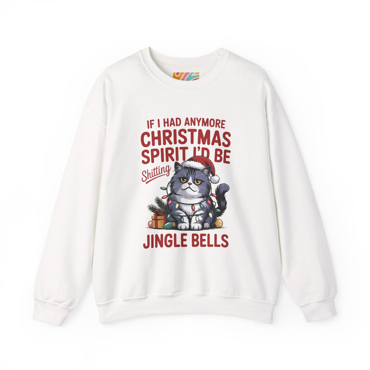 If I Had Any More Christmas Spirit I’d Be Sh*tting Jingle Bells | Funny Grumpy Cat Christmas Sweatshirt