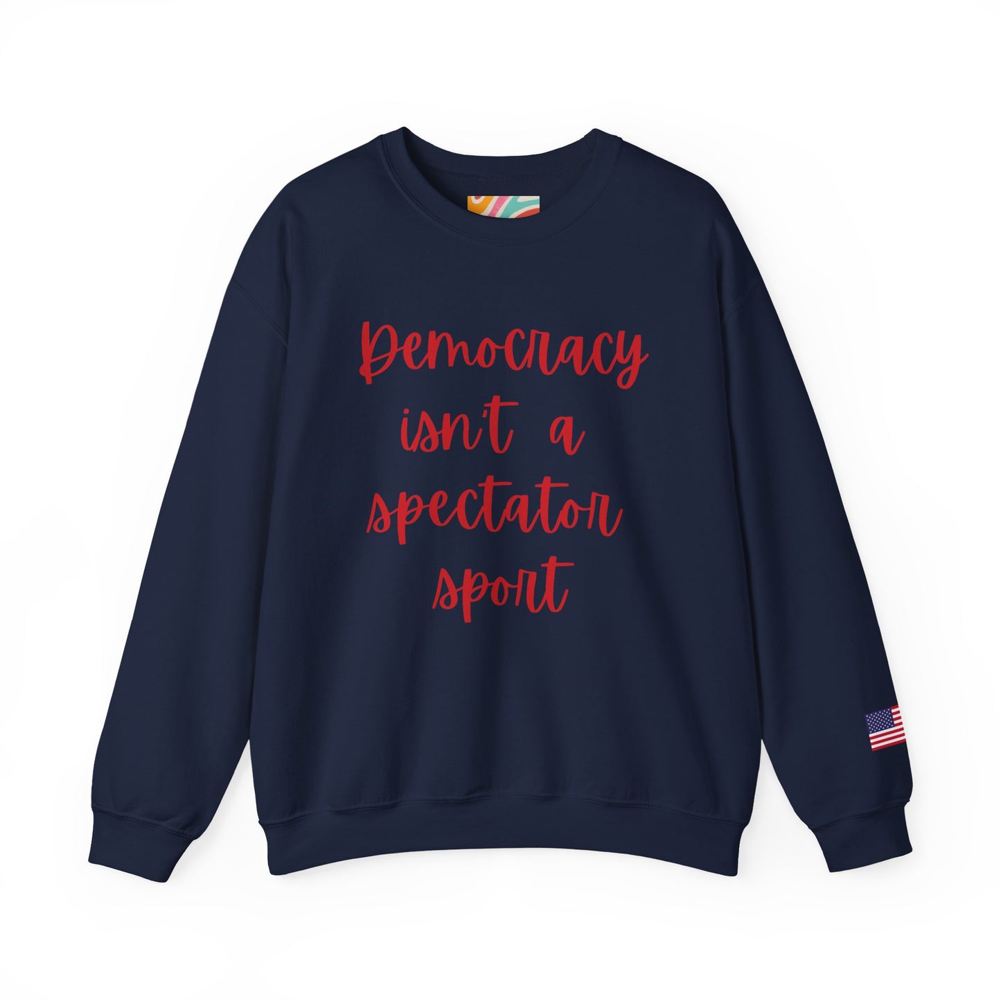 Democracy Isn't a Spectator Sport Red Sweatshirt