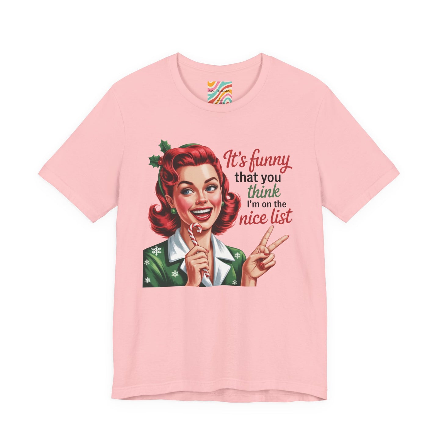 It’s funny that you think I’m on the nice list Tee - Retro Christmas T shirt