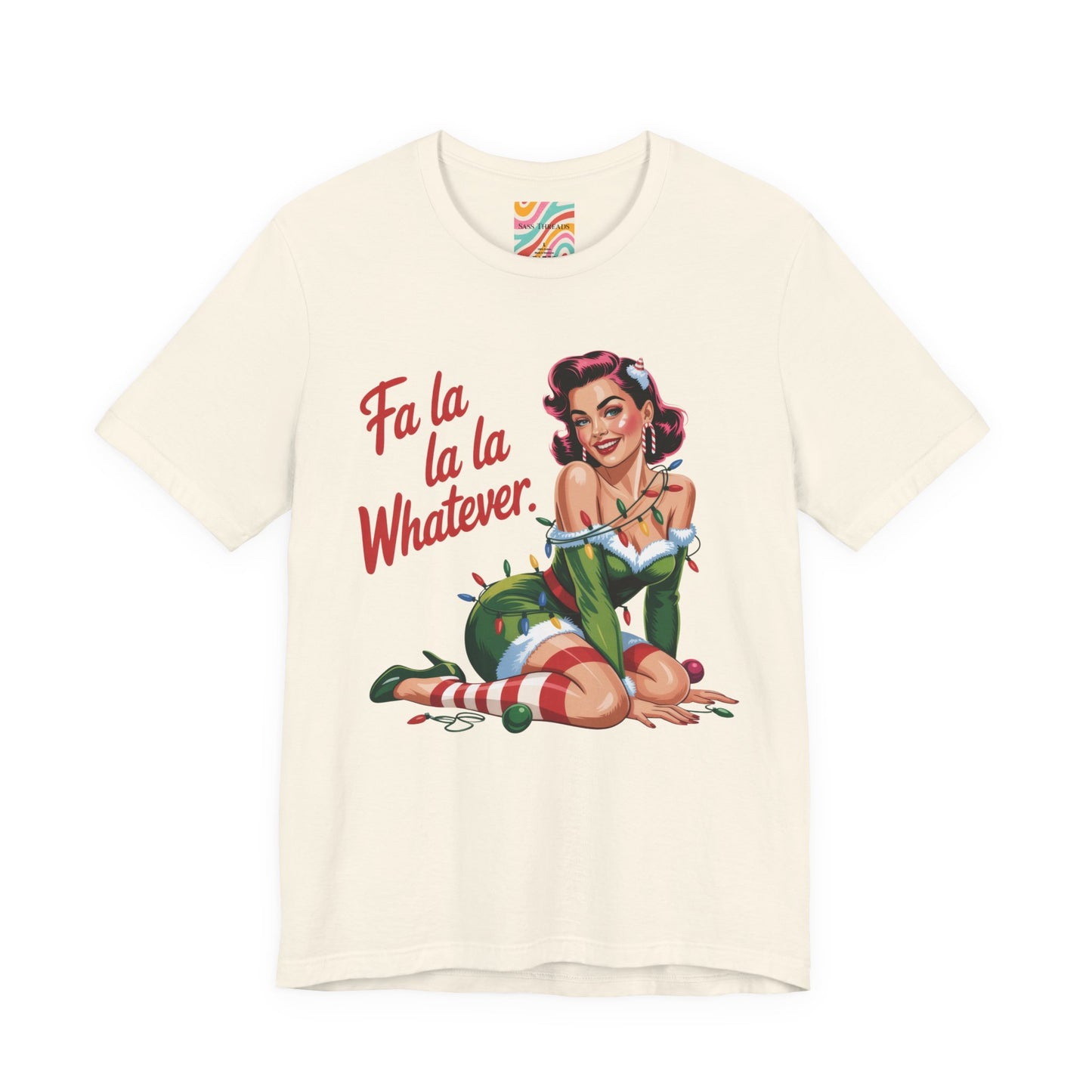 Fa La La Whatever Holiday Tee - Retro Christmas T shirt