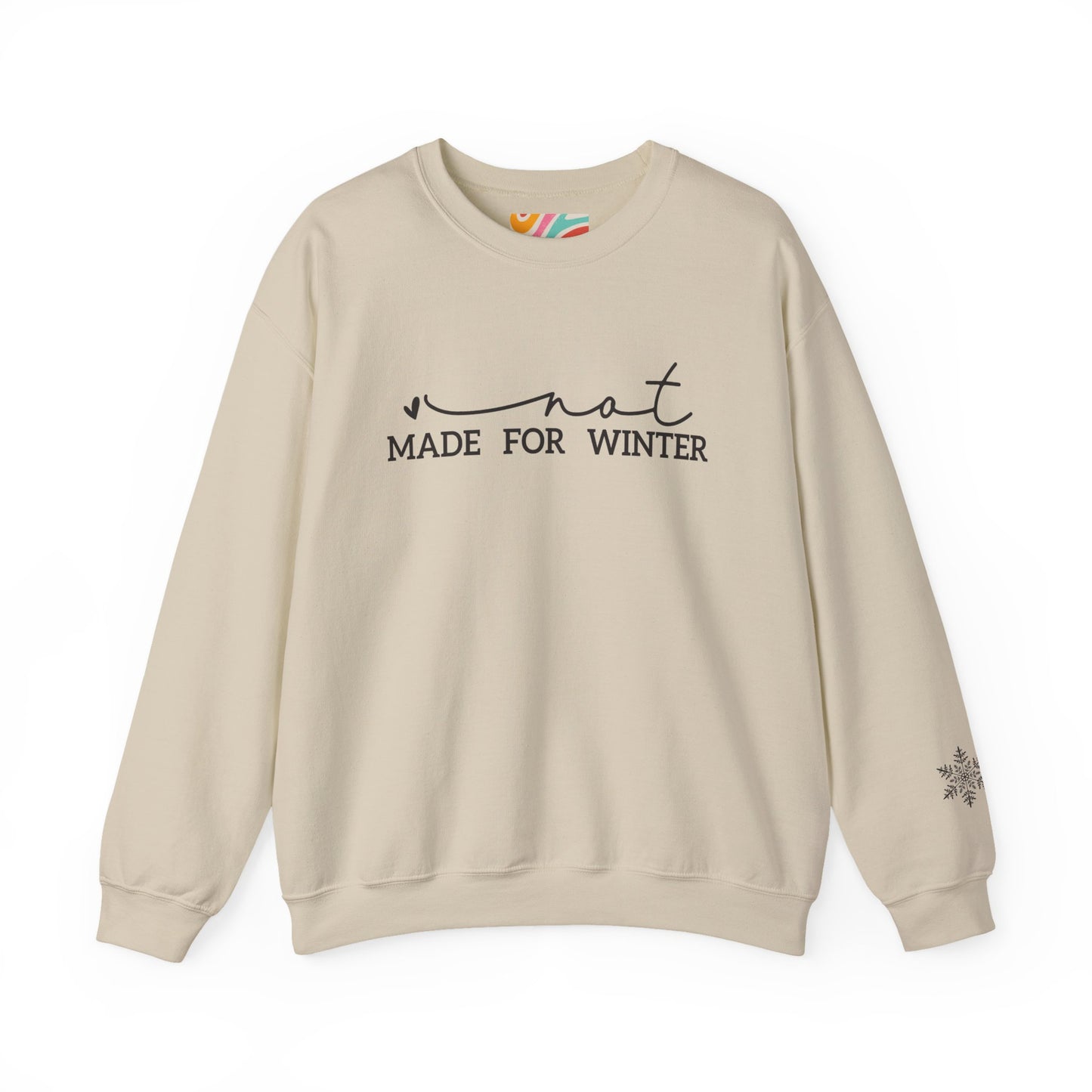 Not Made for Winter Sweatshirt
