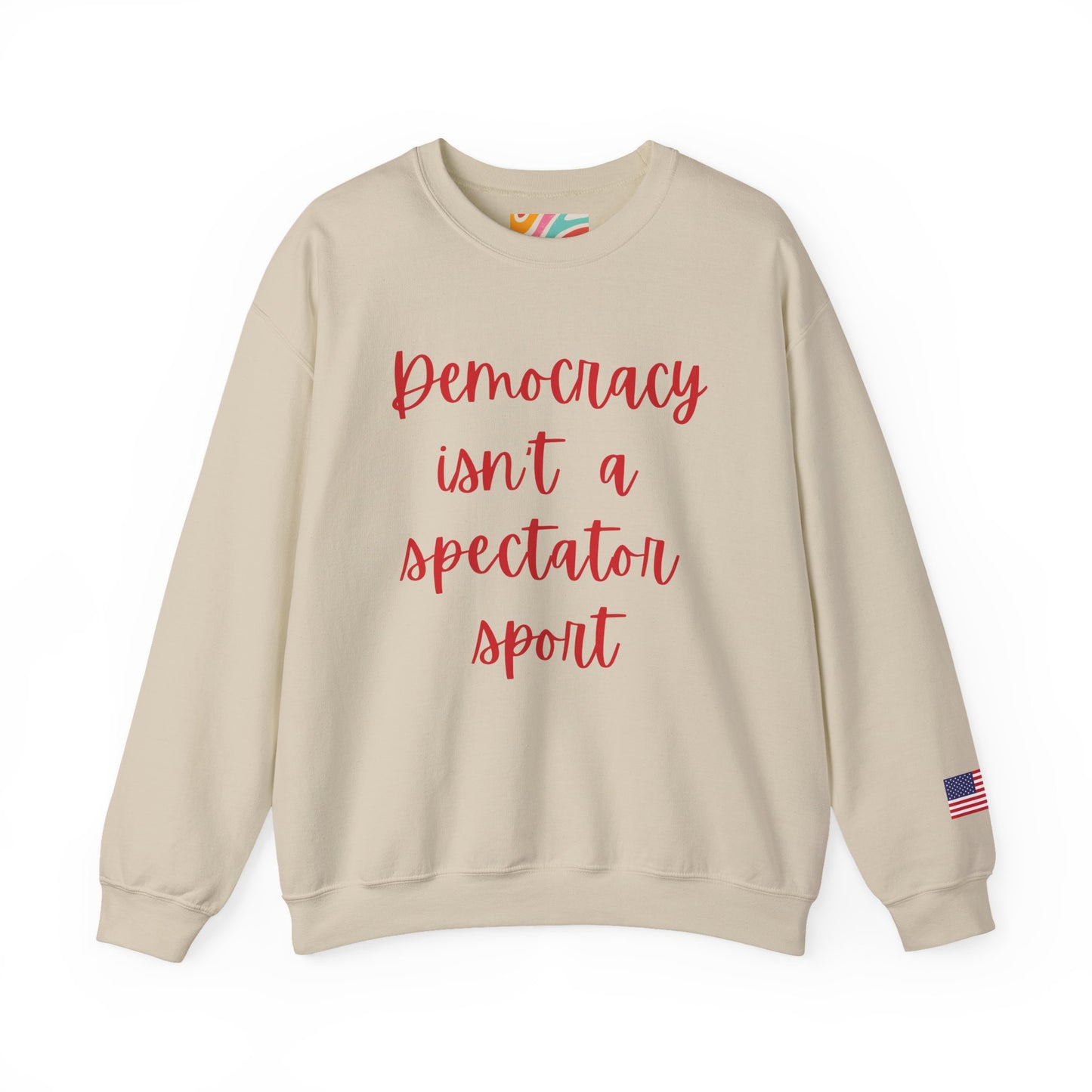 Democracy Isn't a Spectator Sport Red Sweatshirt
