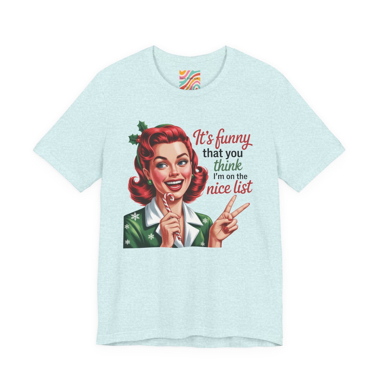 It’s funny that you think I’m on the nice list Tee - Retro Christmas T shirt