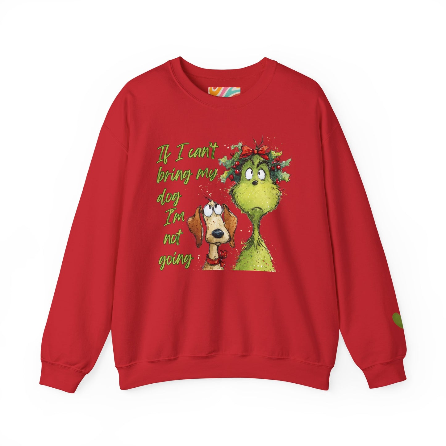 Grinch & Dog Holiday Sweatshirt — "If I can't bring my dog I'm not going"