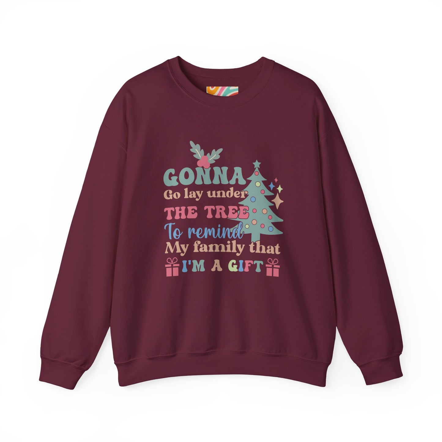 Christmas Sweatshirt — "Gonna Go Lay Under The Tree To Remind My Family I'm A Gift" Holiday Crewneck
