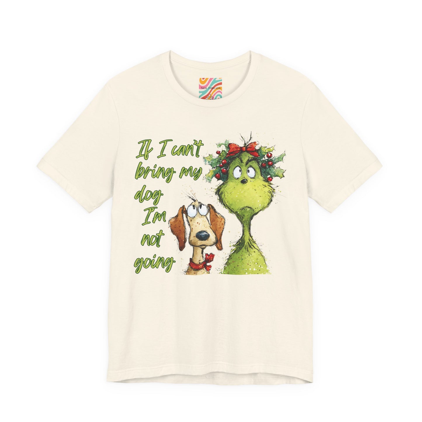 Grinch & Dog Holiday Tee — "If I can't bring my dog I'm not going"