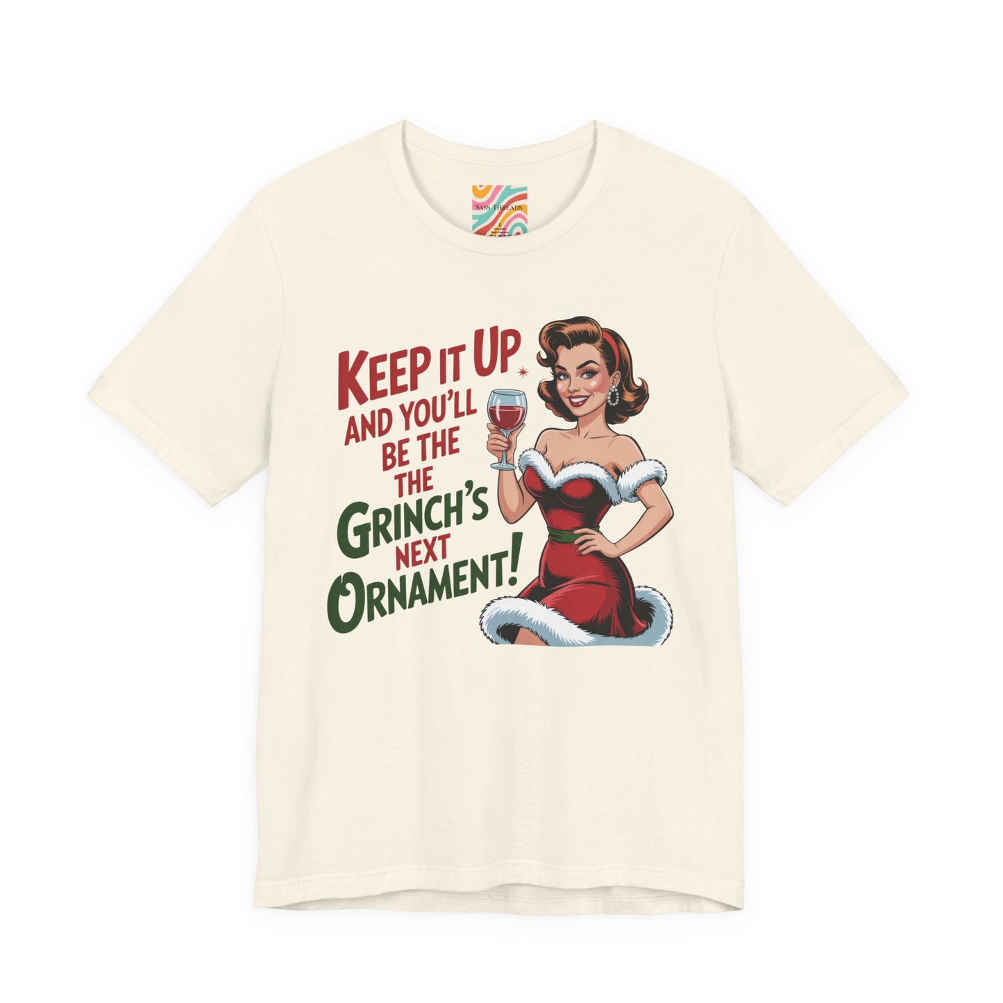 Keep It Up and You’ll Be the Grinch’s Next Ornament! Tee - Retro  Christmas T-Shirt