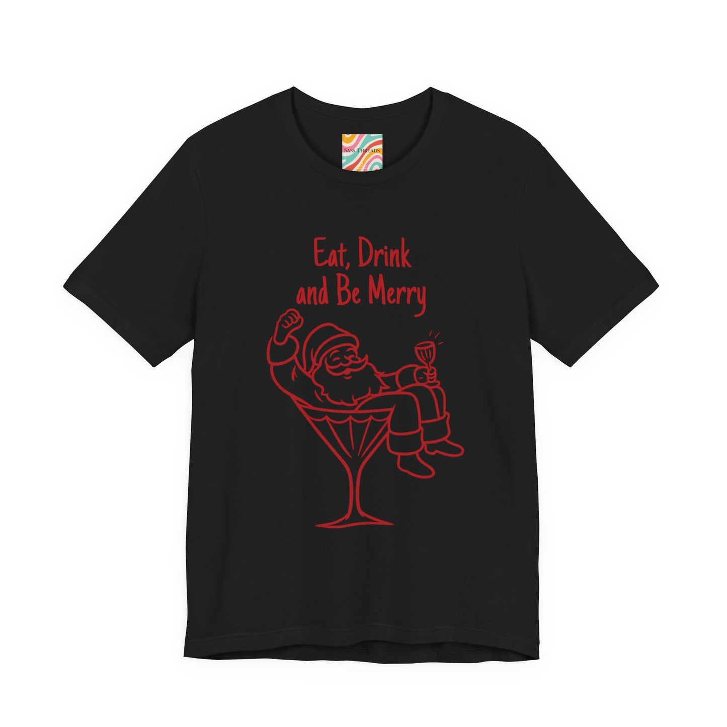 Eat, Drink and Be Merry Santa Cocktail Holiday Tee