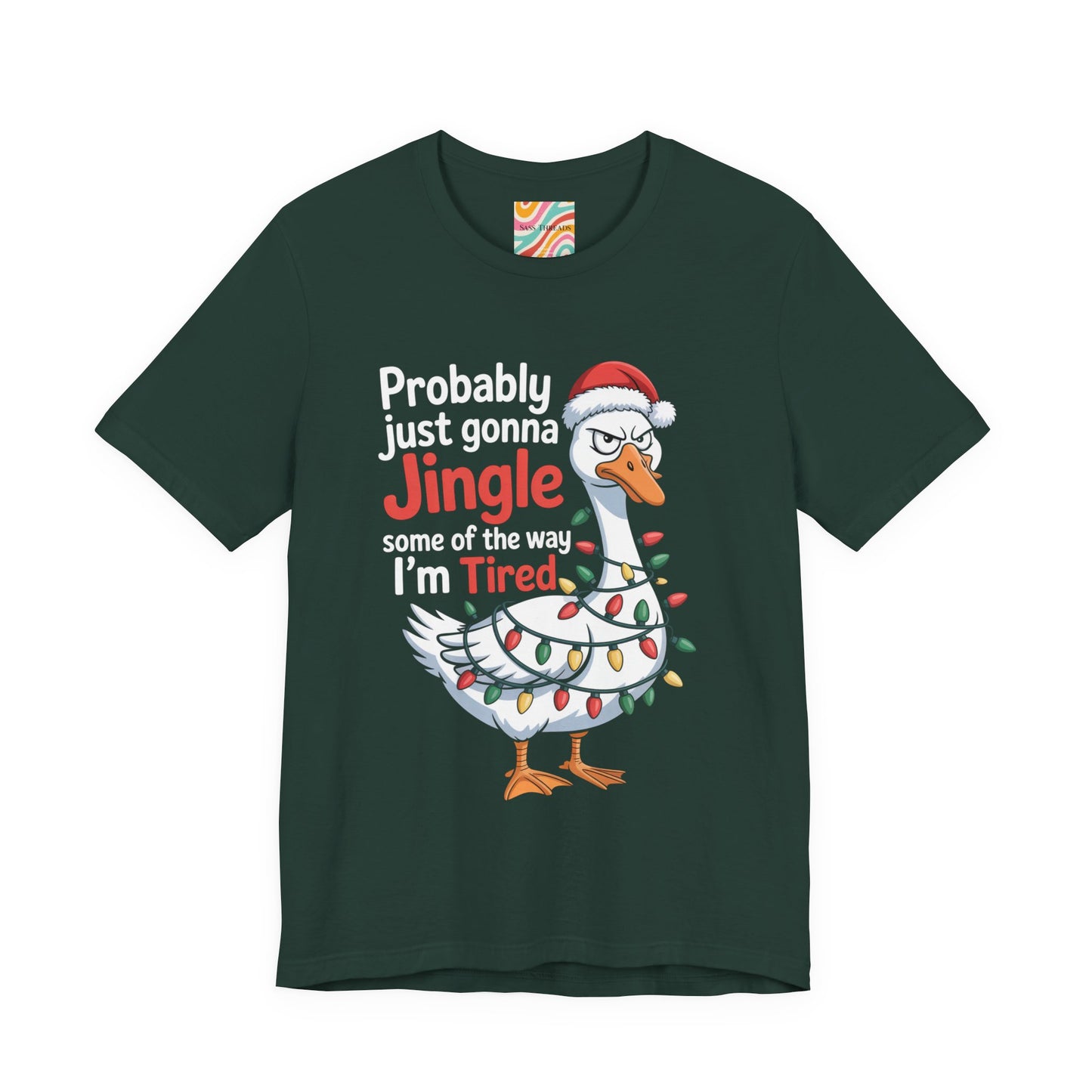 Probably Just Gonna Jingle Some of the Way, I’m Tired Christmas Tee