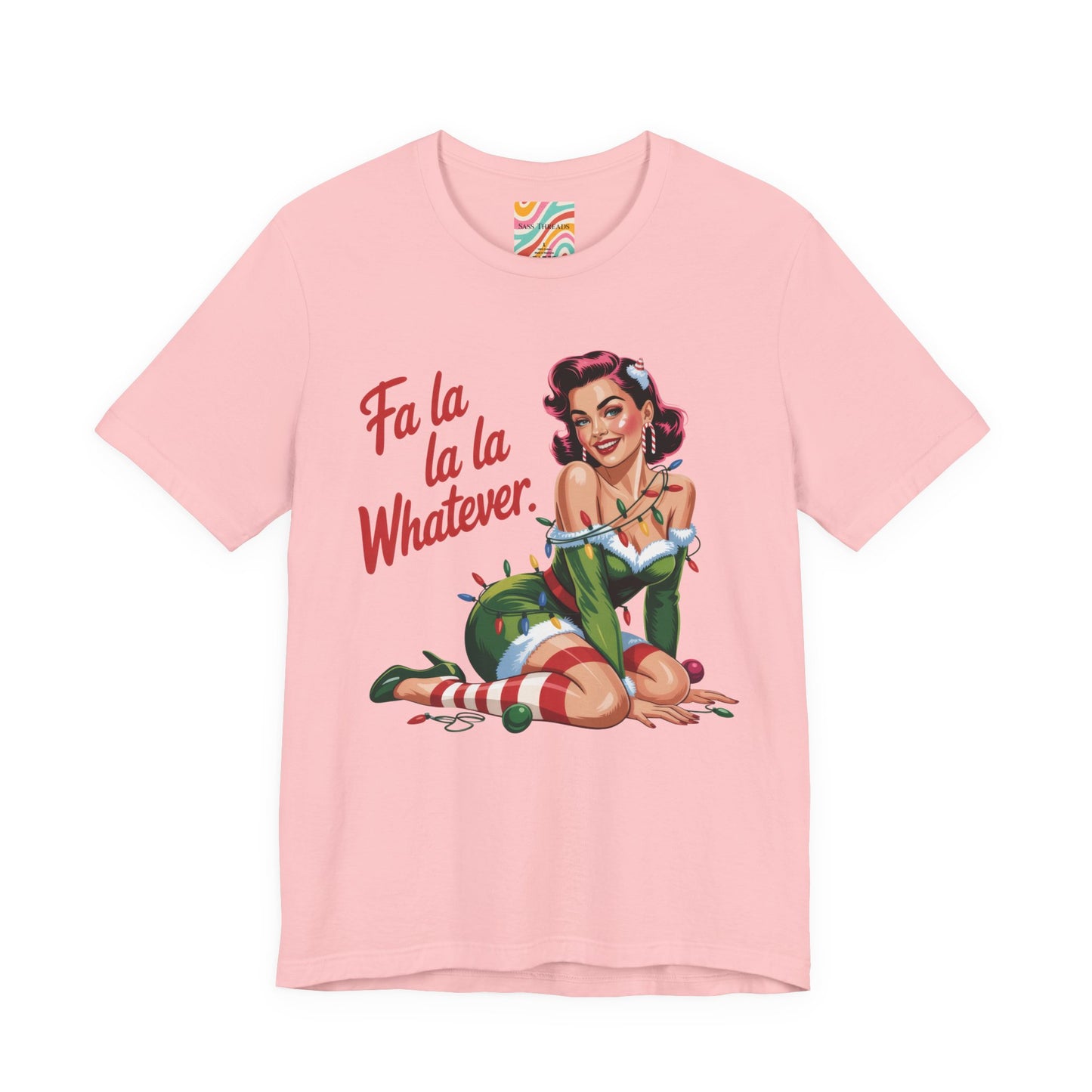 Fa La La Whatever Holiday Tee - Retro Christmas T shirt