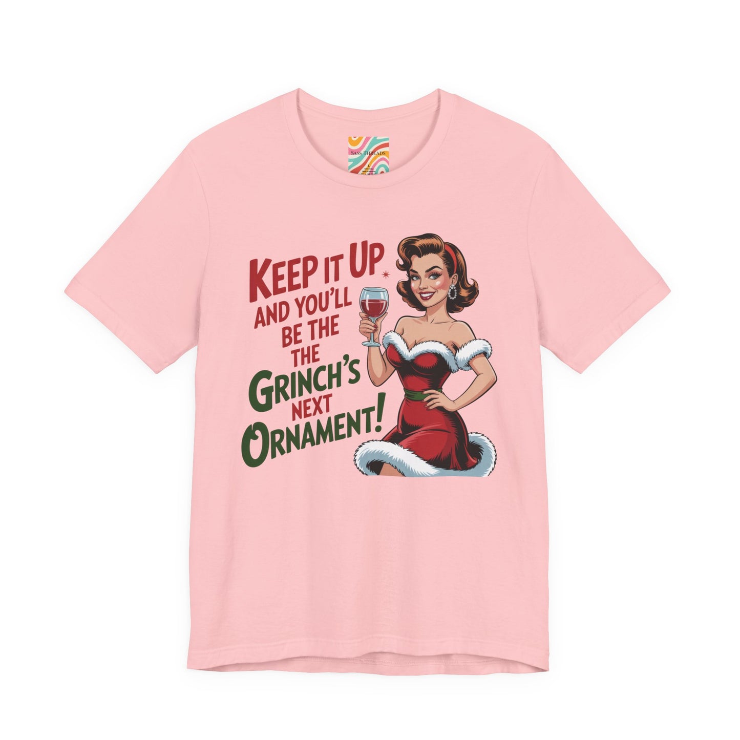 Keep It Up and You’ll Be the Grinch’s Next Ornament! Tee - Retro  Christmas T-Shirt