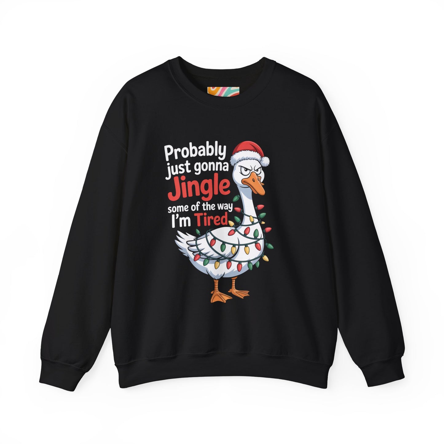Probably Just Gonna Jingle Some of the Way, I’m Tired Christmas Sweatshirt