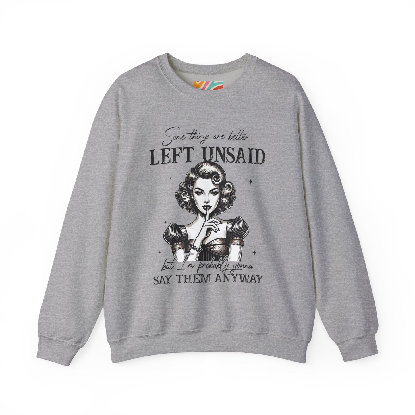 Some things are better left unsaid Retro Sweatshirt