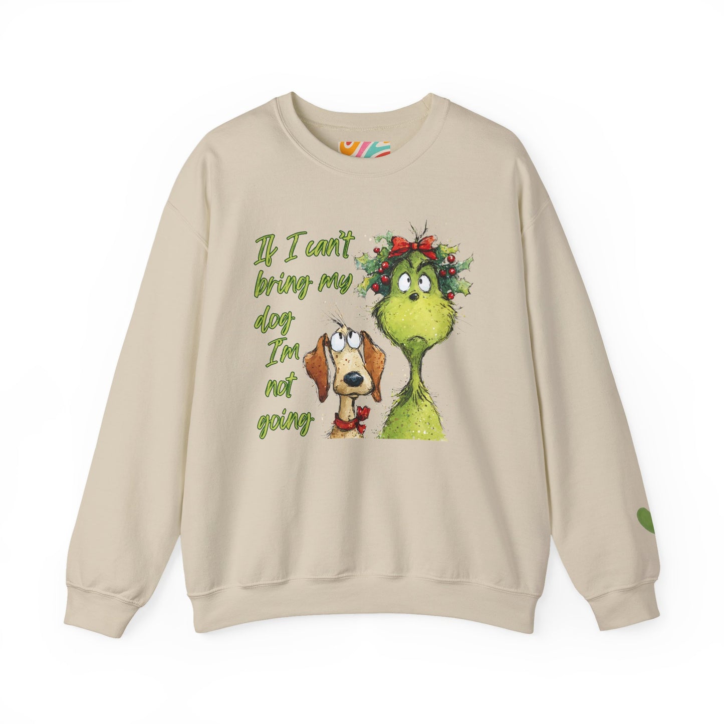 Grinch & Dog Holiday Sweatshirt — "If I can't bring my dog I'm not going"