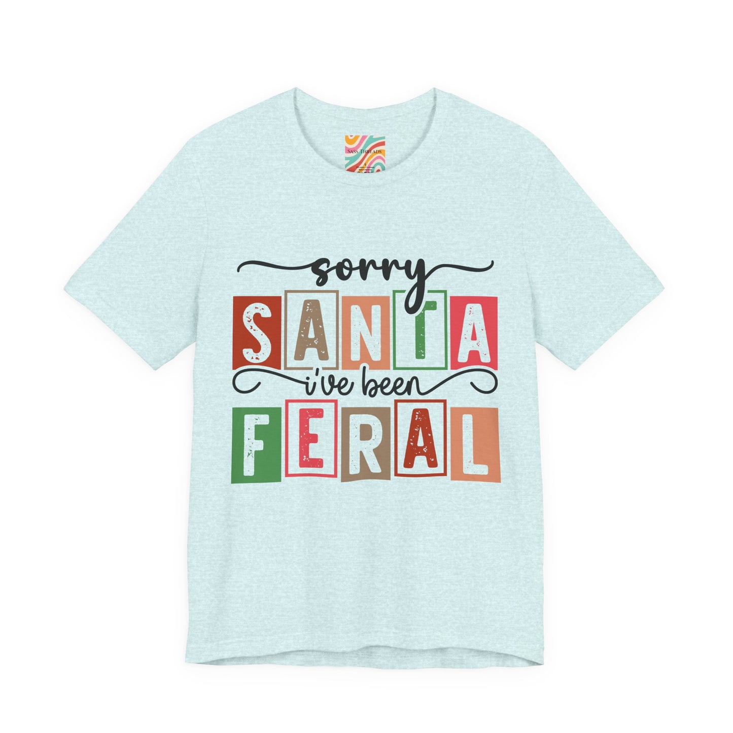 Sorry Santa I’ve Been Feral Christmas Tee