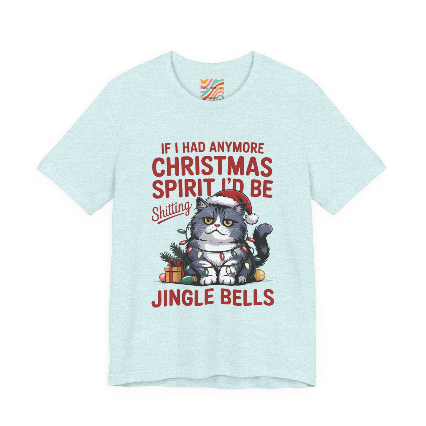 If I Had Any More Christmas Spirit I’d Be Sh*tting Jingle Bells | Funny Grumpy Cat Christmas T-Shirt