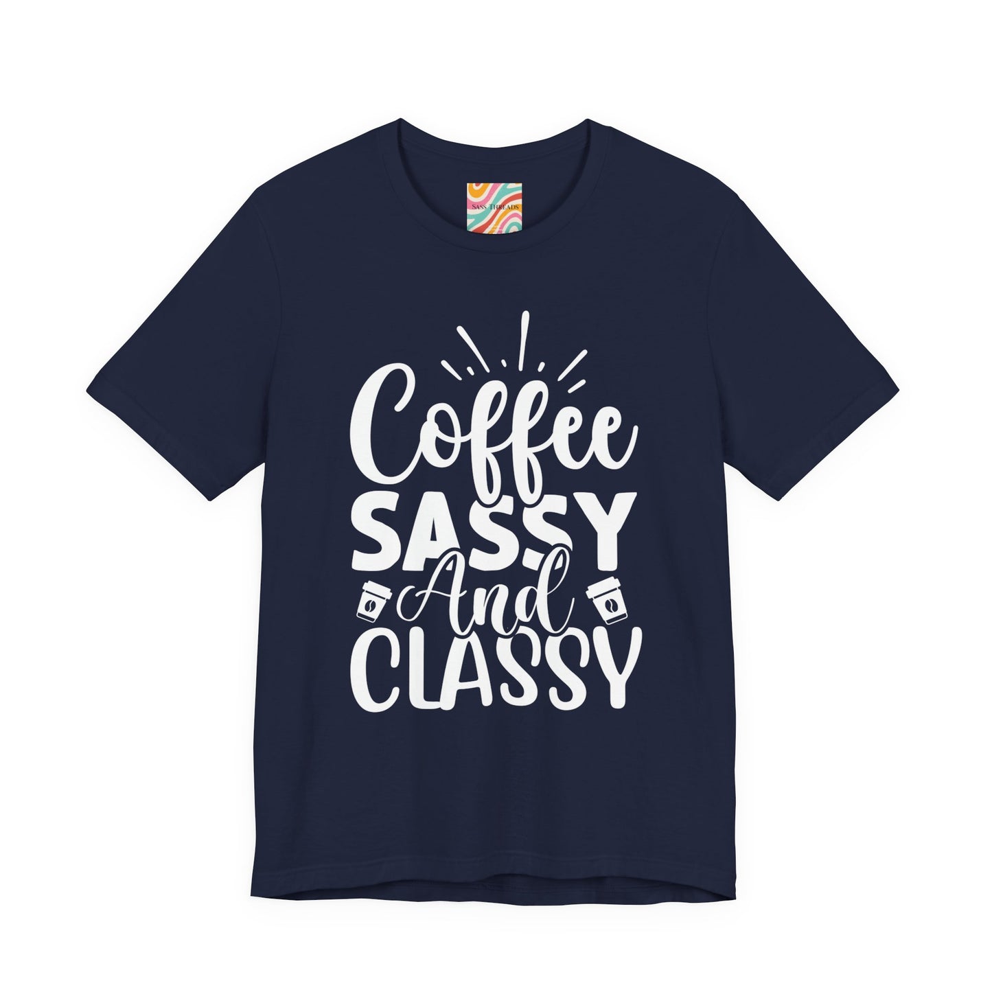 Coffee Sassy and Classy T-Shirt