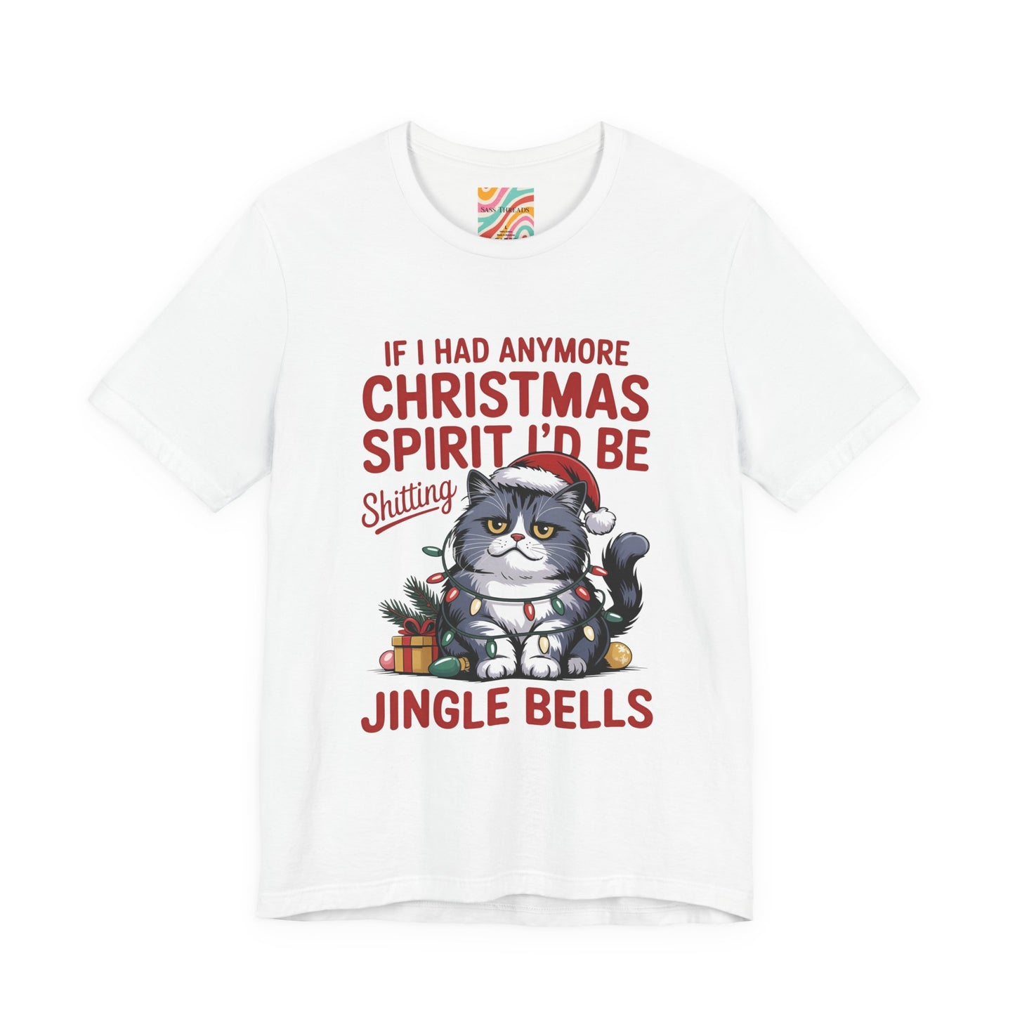 If I Had Any More Christmas Spirit I’d Be Sh*tting Jingle Bells | Funny Grumpy Cat Christmas T-Shirt