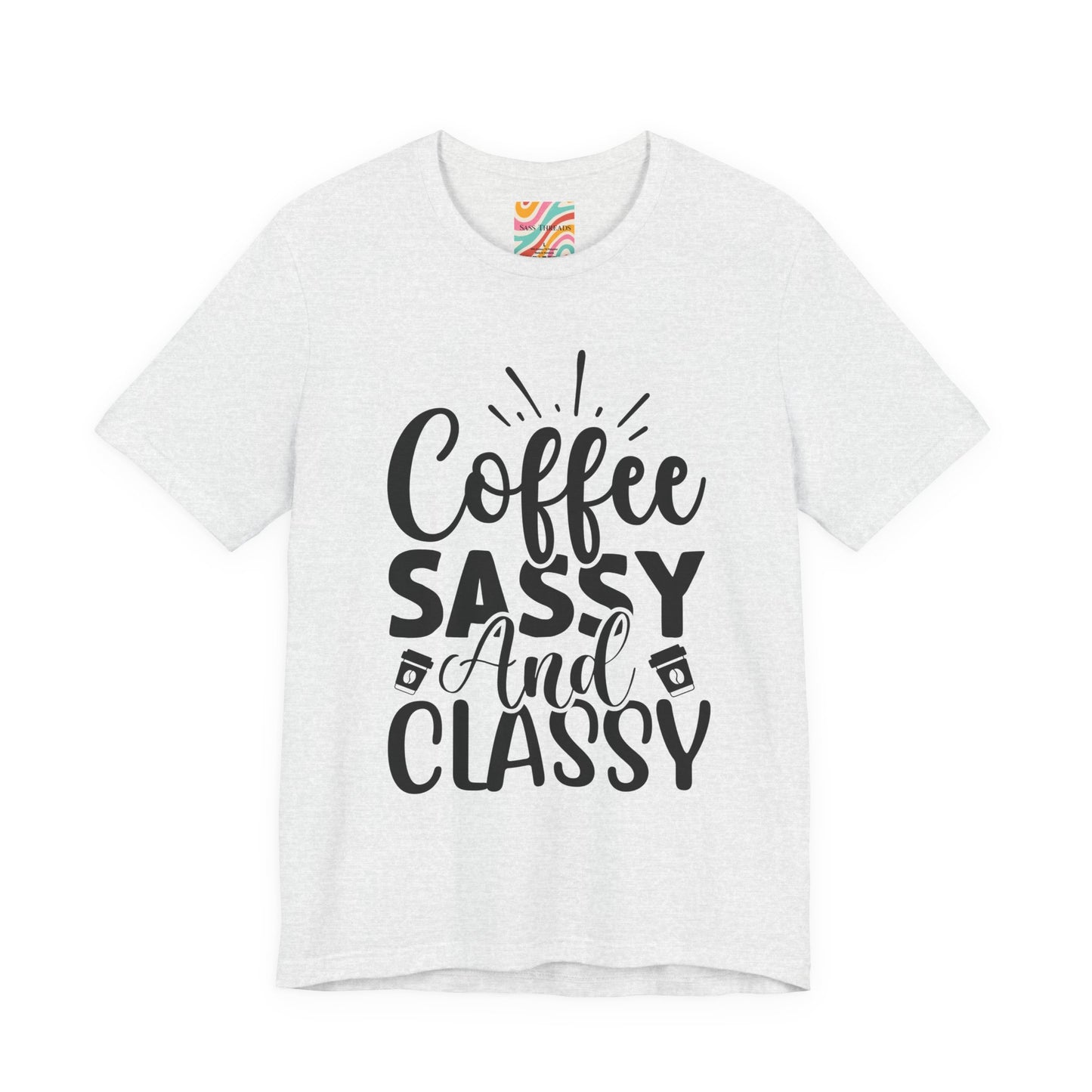 Coffee Sassy and Classy T-Shirt