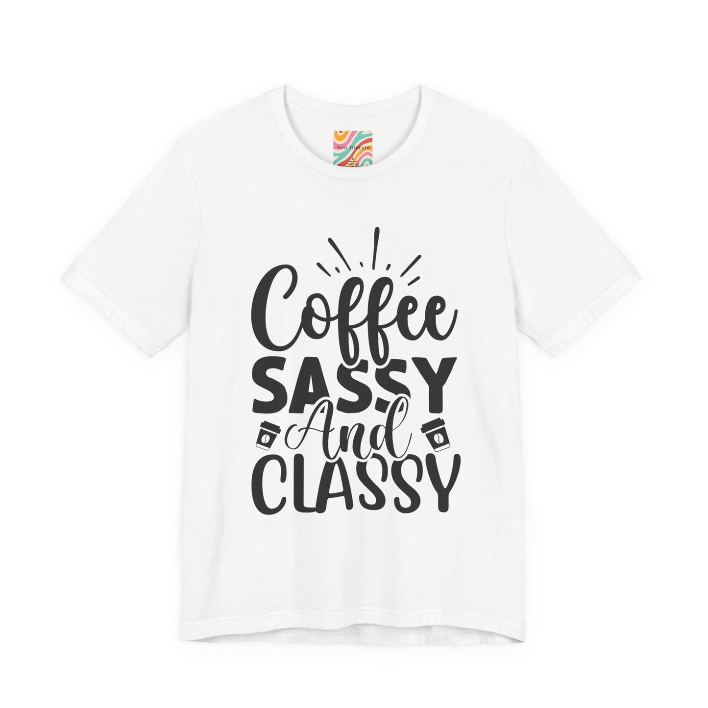 Coffee Sassy and Classy T-Shirt