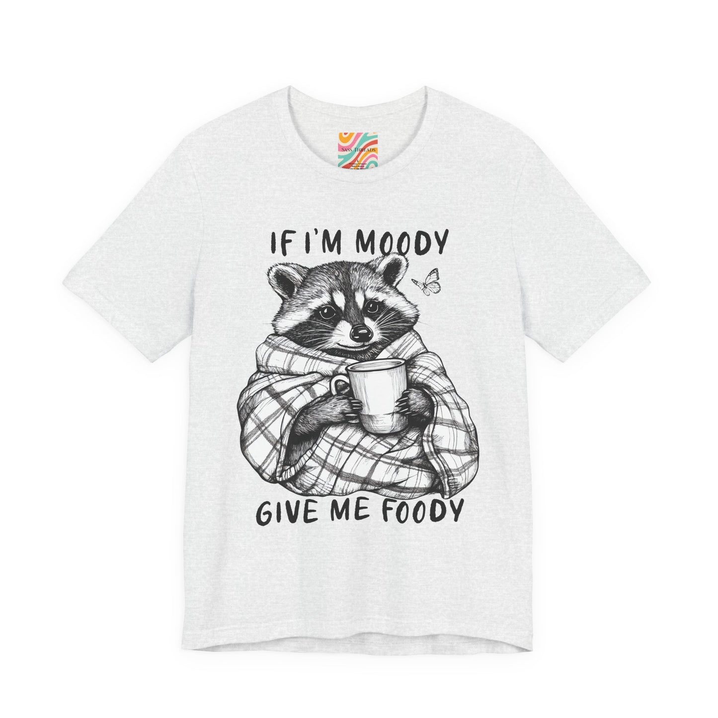 "If I'm Moody Give Me Foody" T-Shirt