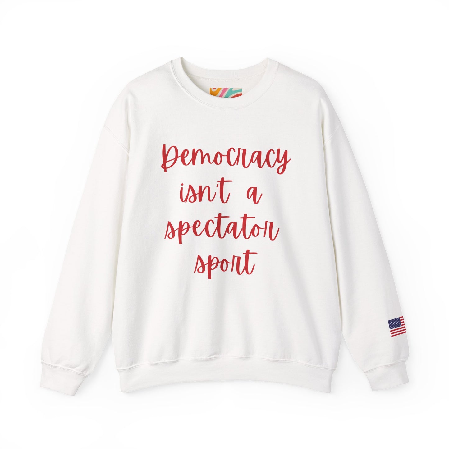 Democracy Isn't a Spectator Sport Red Sweatshirt