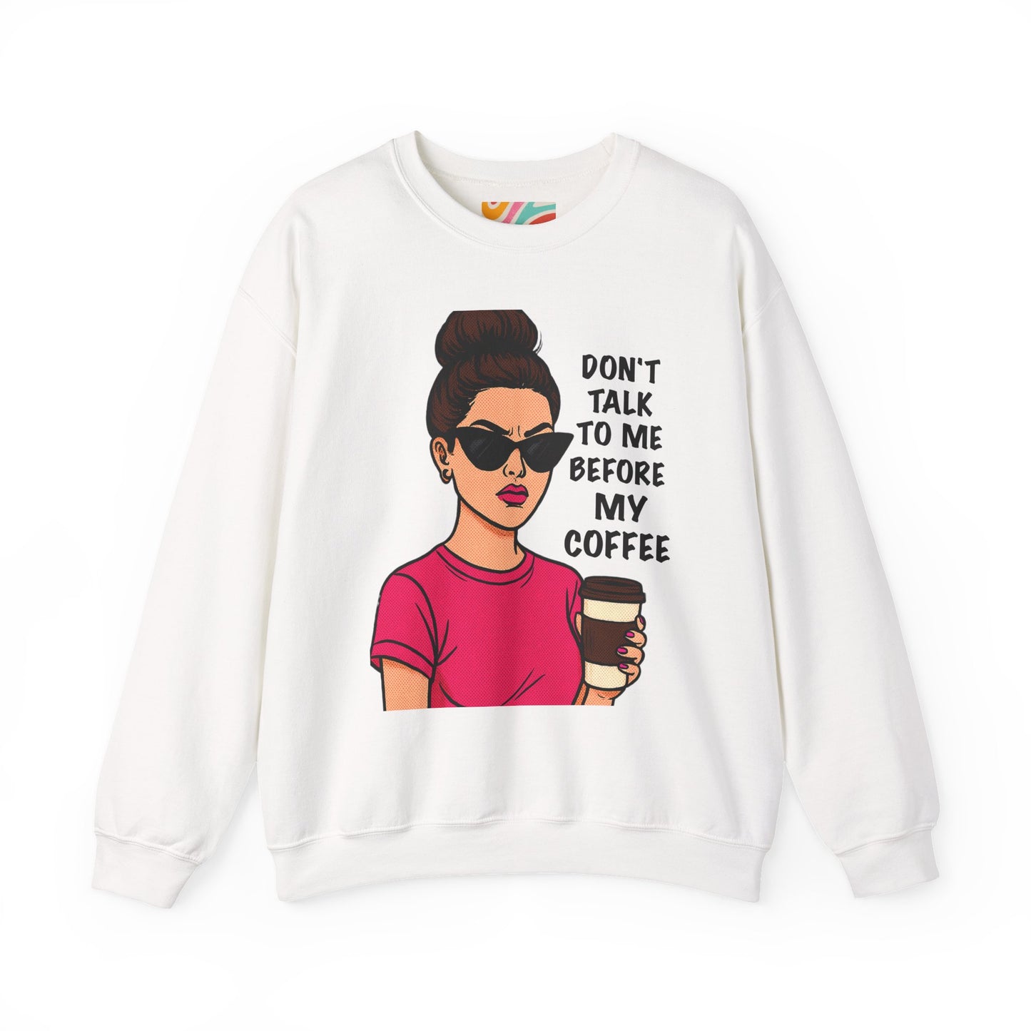 Don’t Talk to Me Before My Coffee Sweatshirt