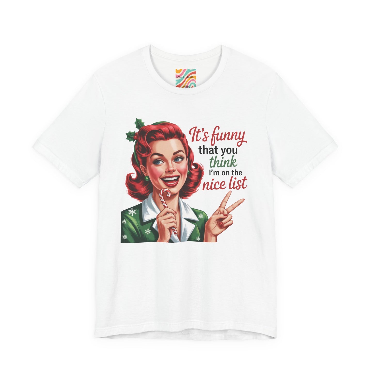 It’s funny that you think I’m on the nice list Tee - Retro Christmas T shirt