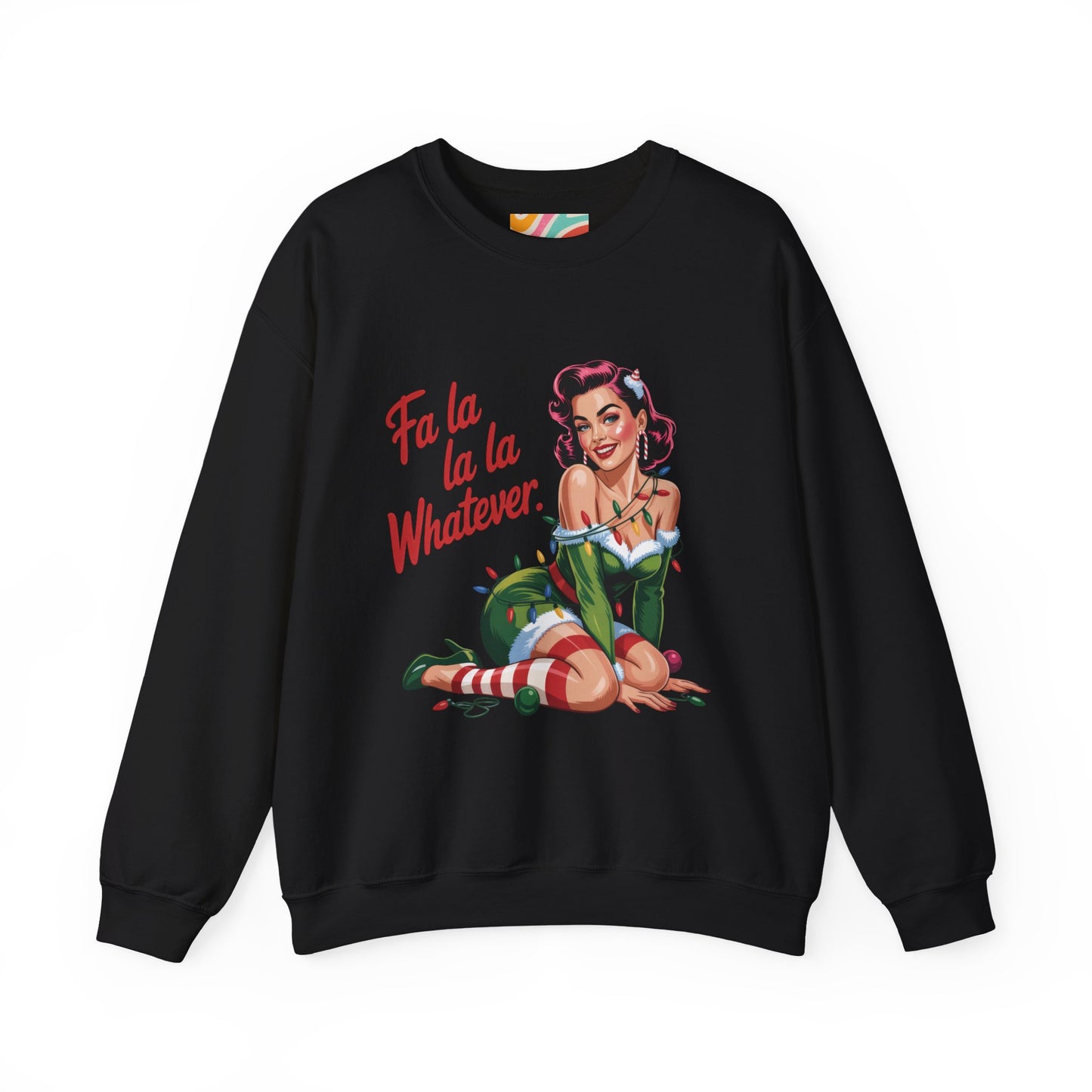 Fa la la la Whatever Holiday Sweatshirt - Retro Christmas Crewneck