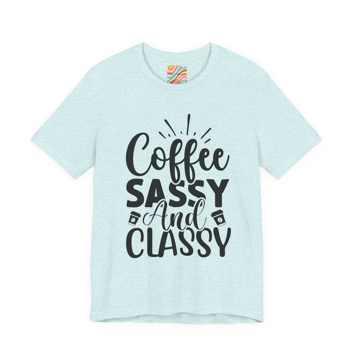 Coffee Sassy and Classy T-Shirt