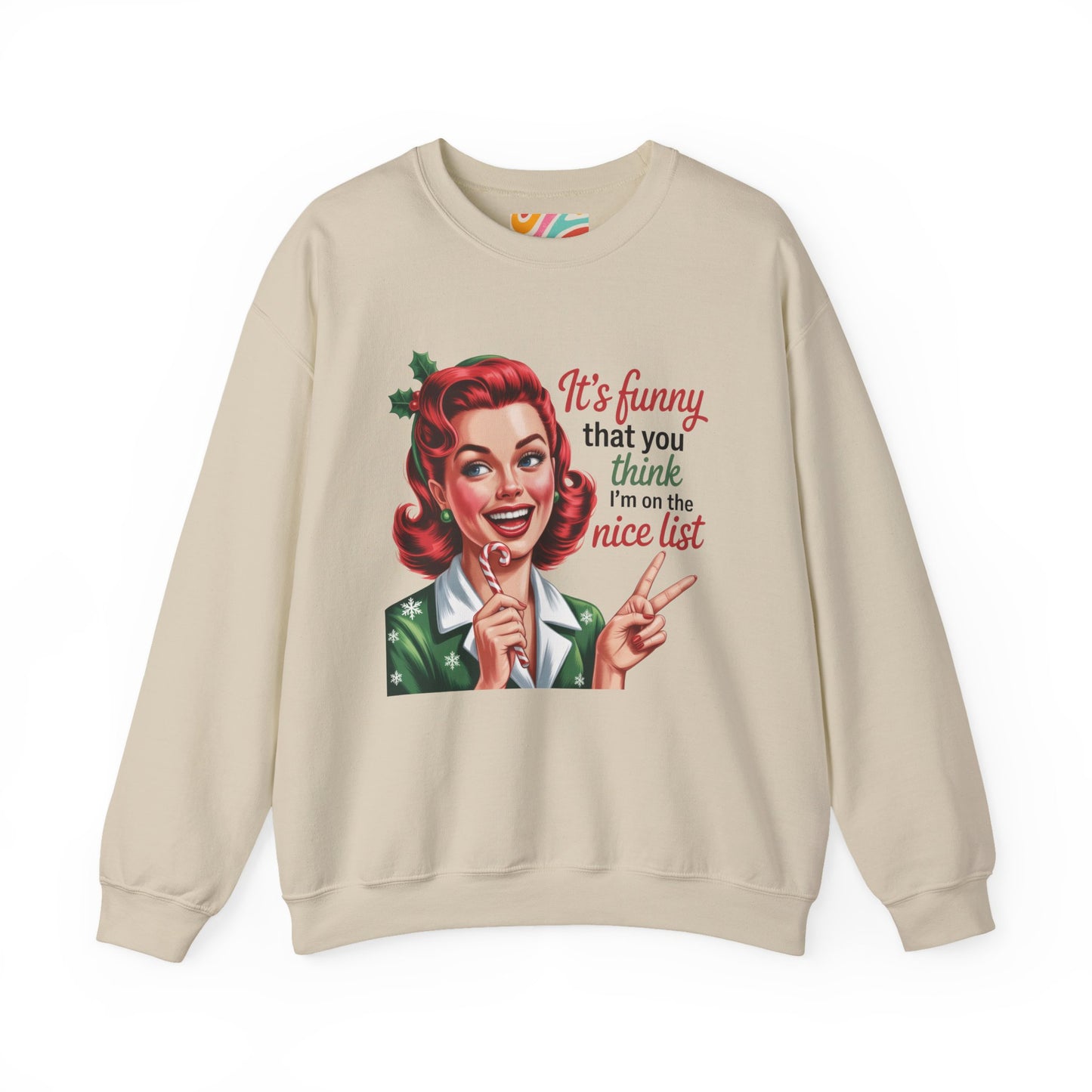 It’s Funny That You Think I’m on the Nice List Sweatshirt - Retro Christmas Crewneck