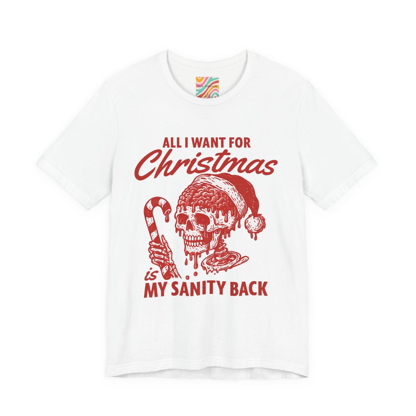 Christmas Skull Tee — "All I Want for Christmas Is My Sanity Back"