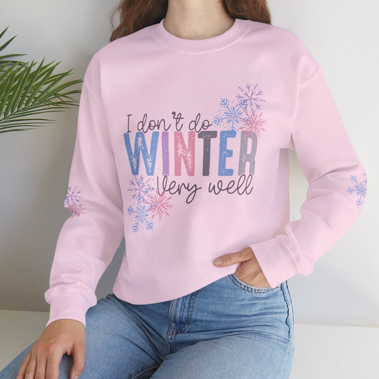 I Don’t Do Winter Very Well Sweatshirt with Snowflakes