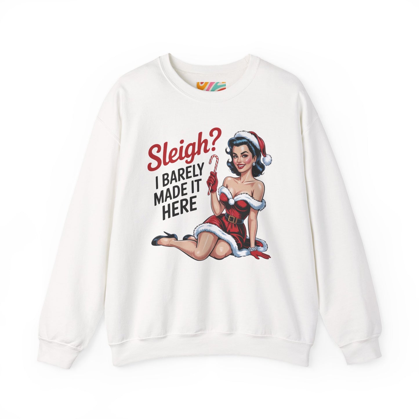 Sleigh? I Barely Made It Here Holiday Sweatshirt - Retro Christmas Crewneck