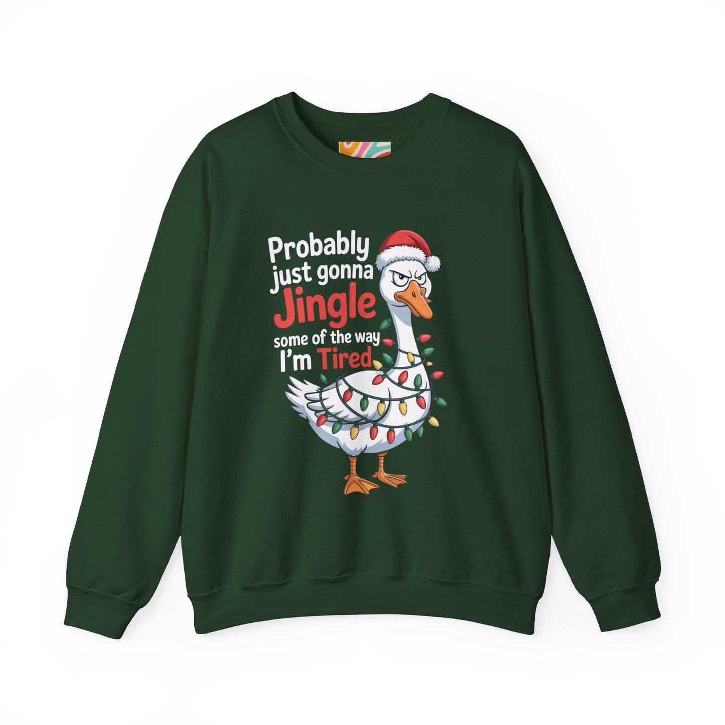 Probably Just Gonna Jingle Some of the Way, I’m Tired Christmas Sweatshirt